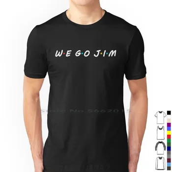 We Go Jim , We Go Gym T Shirt 100% памук Отиваме Джим Текст Отиваме Джим Дизайн Отиваме Джим Идея Смешно Фитнес Цитат Отиваме Джим Смешно Фитнес