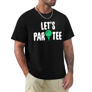 Let's Par Tee Shirt - Забавна голф тениска Къс ръкав тениска черни тежка категория тениски за мъже